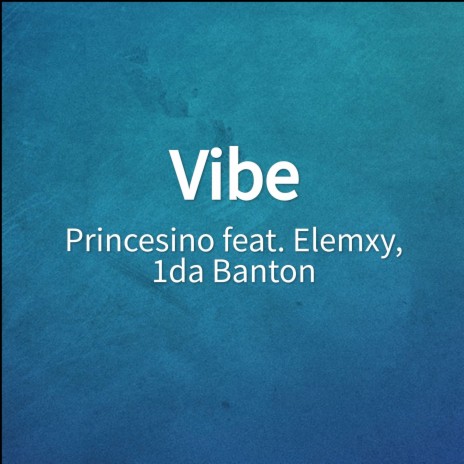 Vibe ft. Elemxy & 1da Banton