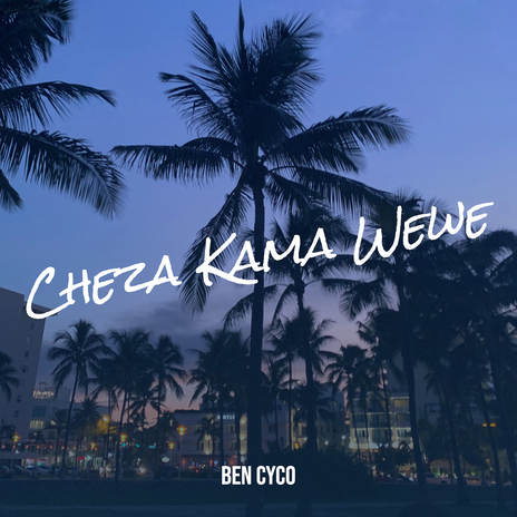 Cheza Kama Wewe | Boomplay Music