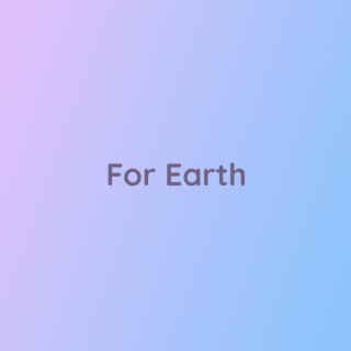 For Earth