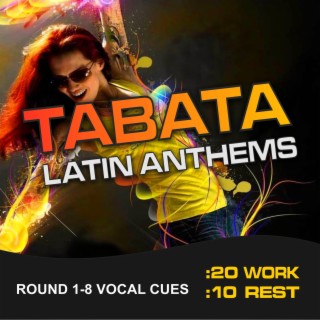 Tabata Latin Anthems (20 / 10 Interval Workout, Round 1-8 Vocal Cues)