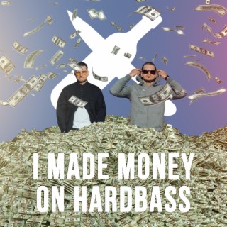 I made money on hardbass