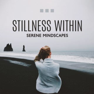 Stillness Within: Serene Mindscapes