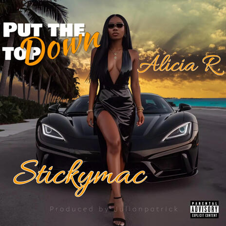 Put the top down ft. Stickymac & Alicia R.