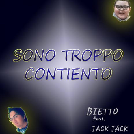 Sono Troppo Contiento (feat. Jack Jack) | Boomplay Music