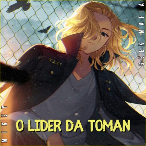 O Líder da Toman | Mikey | Boomplay Music