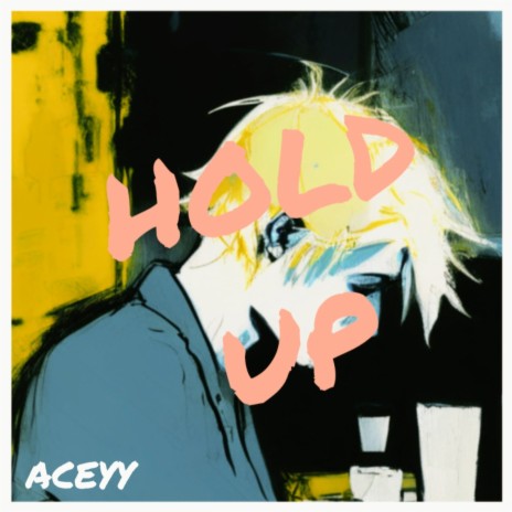 Hold Up | Boomplay Music