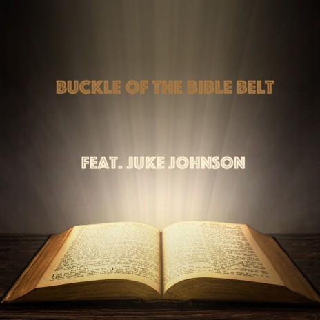 Buckle of the Bible Belt (Radio Edit) ft. Juke Johnson | Boomplay Music