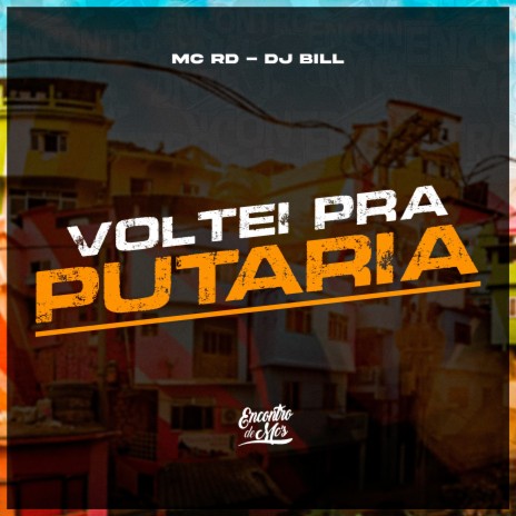 Voltei pra Putaria ft. DJ Bill | Boomplay Music