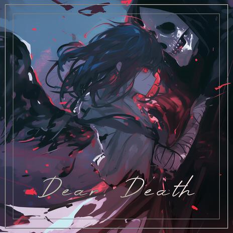 Dear, Death ft. Ariana Celaeno | Boomplay Music