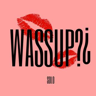 WASSUP?¿ lyrics | Boomplay Music