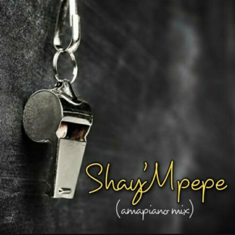 Shay'mpempe (Amapiano Mix) ft. Dj Mavuthela, Ribby De Deejay & Rhino