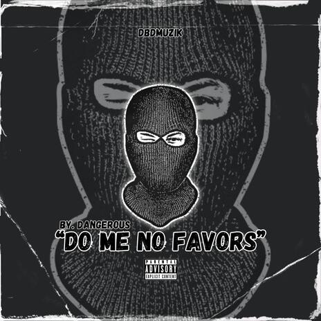 Do Me No Favors ft. DBDMuzik | Boomplay Music