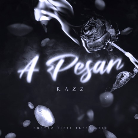 A Pesar ft. RAZZ | Boomplay Music