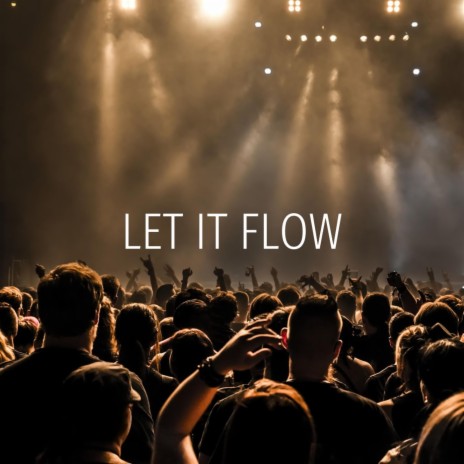 LET IT FLOW