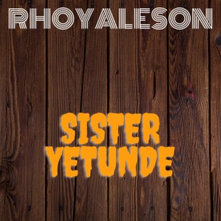 Sister yetunde lyrics | Boomplay Music