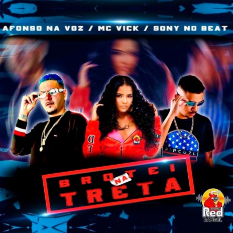 Brotei na Treta ft. Mc Vick & Sony no Beat | Boomplay Music