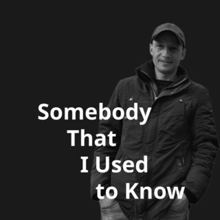 Somebody That I Used to Know