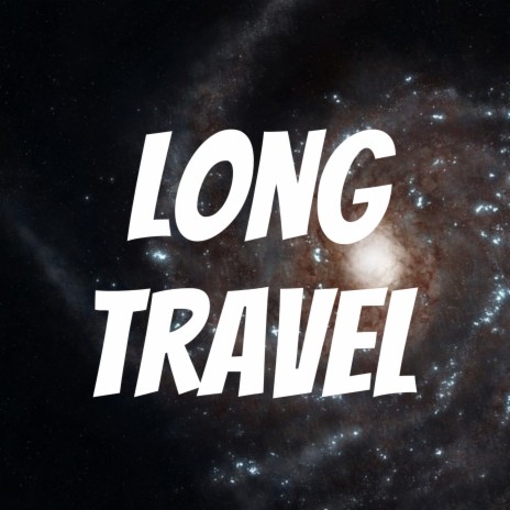 Long Travel | Boomplay Music