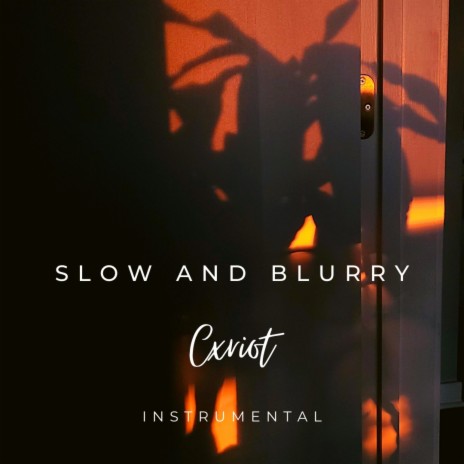 Slow and Blurry | Boomplay Music