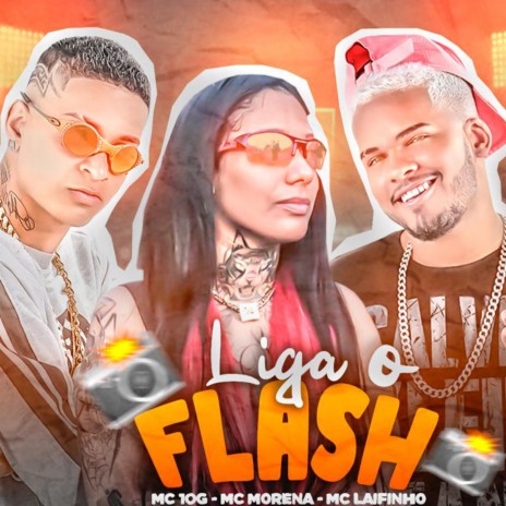 Liga o Flash ft. Mc Morena & Mc Laifinho | Boomplay Music