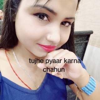 Tujhe pyaar karna chahun