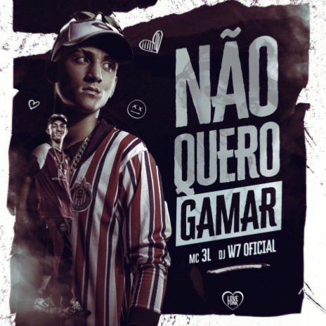 Não Quero Gamar ft. Love Funk & DJ W7 OFICIAL | Boomplay Music