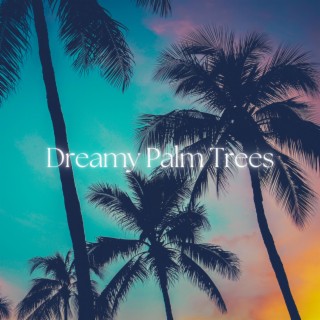 Dreamy Palm Trees