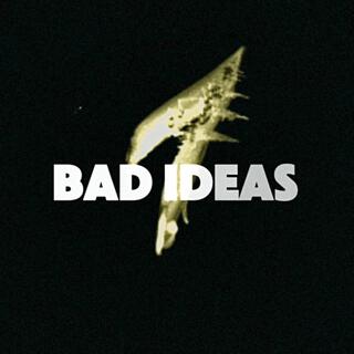 Bad Ideas lyrics | Boomplay Music