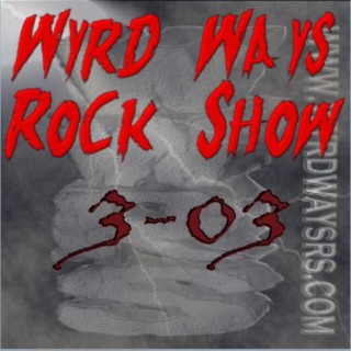 Episode 3: Wyrd Ways Rock Show 3-03