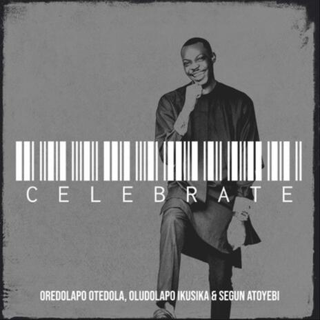 CELEBRATE ft. SEGUN ATOYEBI | Boomplay Music