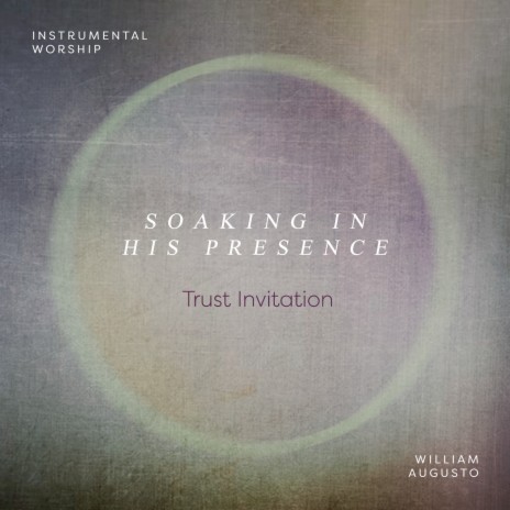 Trust Invitation ft. Soaking in His Presence