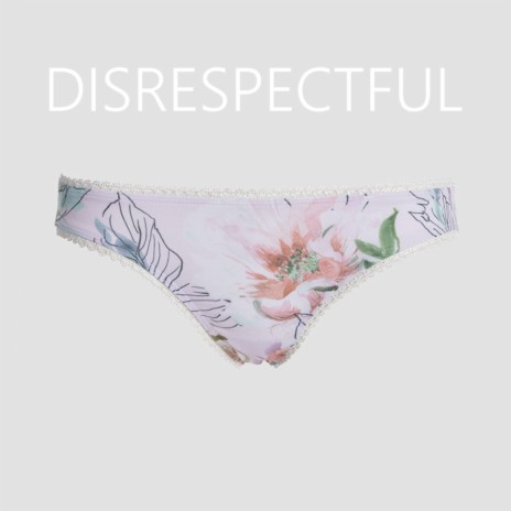 Disrespectful | Boomplay Music