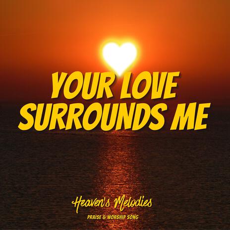 Your Love Surrounds Me | Boomplay Music