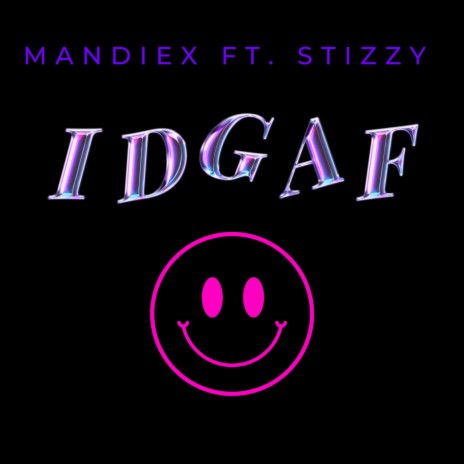 IDGAF ft. Stizzy | Boomplay Music