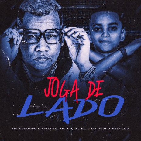 Joga de Lado ft. MC Pequeno Diamante, DJ BL & Dj Pedro Azevedo | Boomplay Music