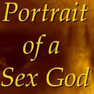 Portrait of a Sex God