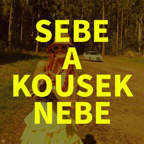 SEBE A KOUSEK NEBE | Boomplay Music