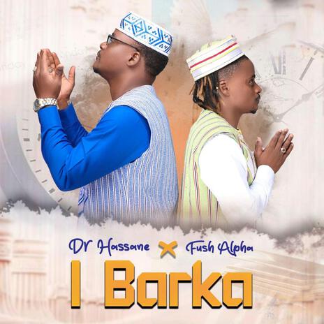 I barka ft. Fush Alpha | Boomplay Music