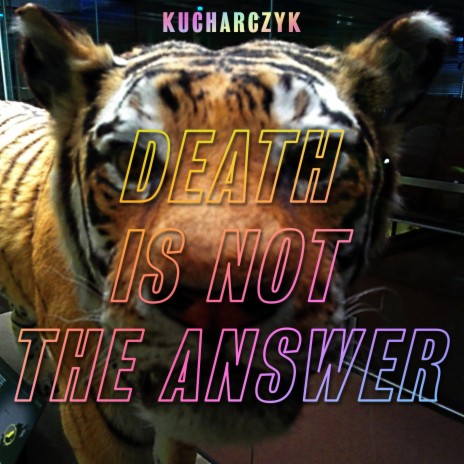 Death Is Not The Answer | Boomplay Music