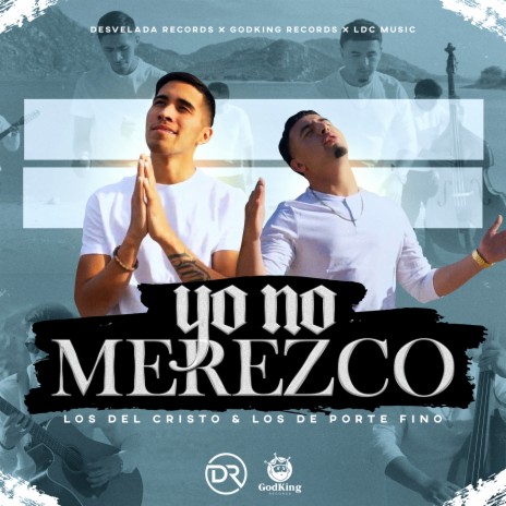 Yo No Merezco ft. Los De Porte Fino | Boomplay Music