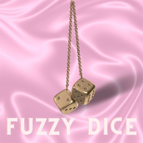 Fuzzy Dice | Boomplay Music