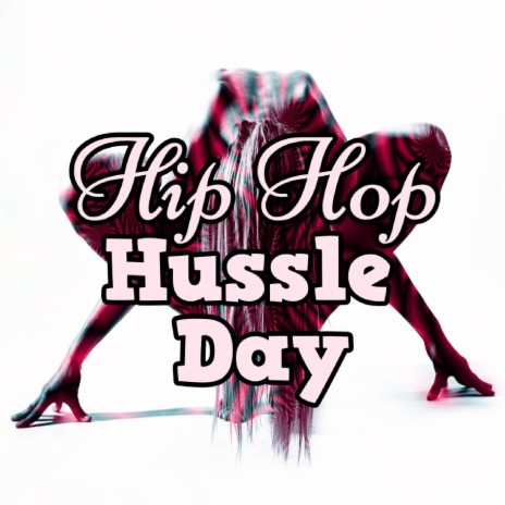 Hip Hop Hussle Day | Boomplay Music