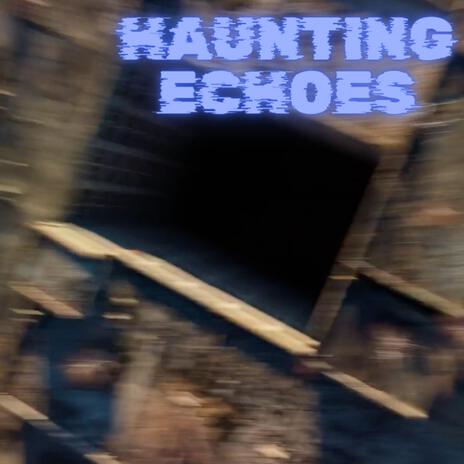 Haunting Echoes | Boomplay Music