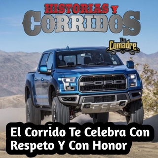 El Corrido Te Celebra con Respeto y con Honor