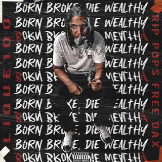 Born Broke Die Wealthy