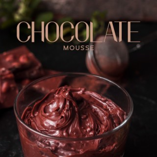 Chocolate Mousse: Relaxing Smooth Jazz, Afternoon Coffee, Pleasant Home Time