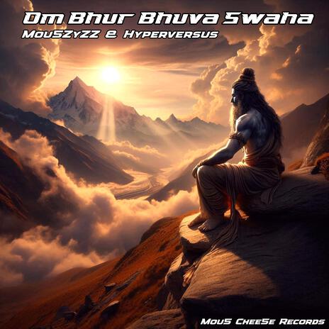 Om Bhur Bhuva Swaha ft. Hyperversus | Boomplay Music