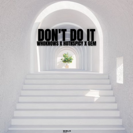 Don't Do It (Extended Mix) ft. Hot n Spicy & GEM
