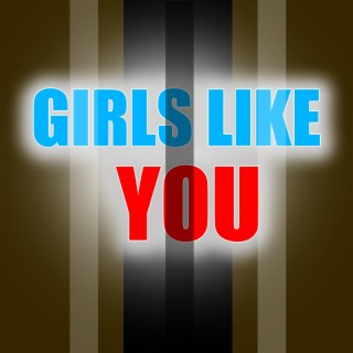 Girls Like you