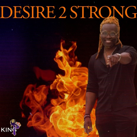 Desire 2 Strong | Boomplay Music